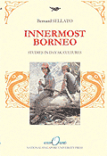 Innermost Borneo: Studies in Dayak Cultures