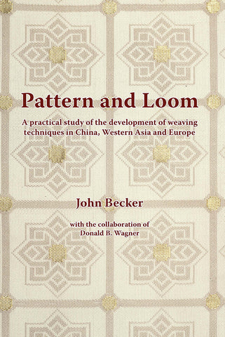 Pattern and Loom: A Practical Study of the Development of Weaving Techniques in China, Western Asia and Europe