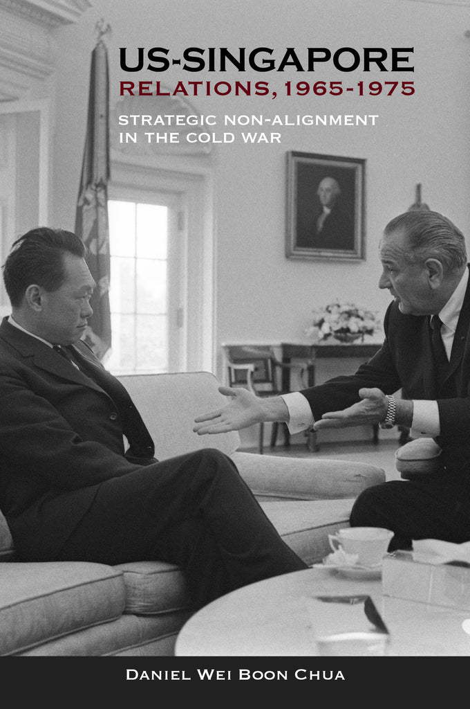 US-Singapore Relations, 1965-1975: Strategic Non-alignment in the Cold War