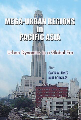 Mega-Urban Regions in Pacific Asia: Urban Dynamics in a Global Era