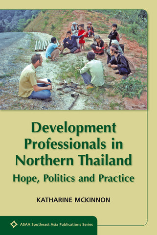 Development Professionals in Northern Thailand: Hope, Politics and Power