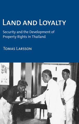 Land And Loyalty: Security And The Development Of Property Rights In Thailand