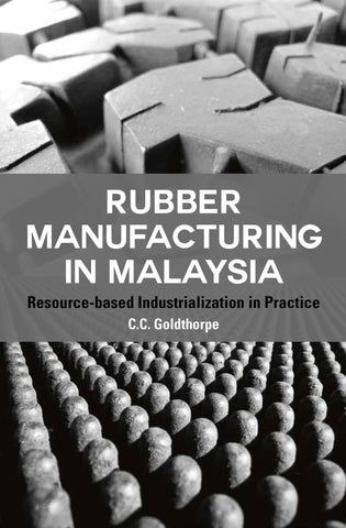 Rubber Manufacturing in Malaysia: Resource-based Industrialization in Practice
