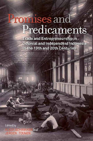 Promises and Predicaments: Trade and Entrepreneurship in Colonial and Independent Indonesia in the 19th and 20th Centuries