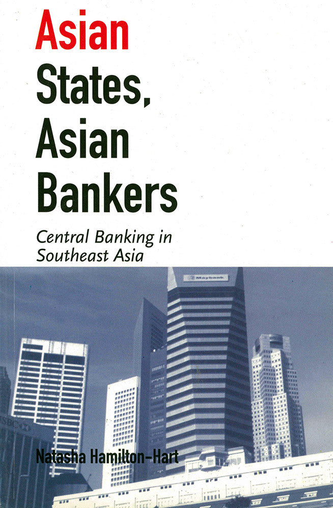 Asian States, Asian Bankers: Central Banking in Southeast Asia