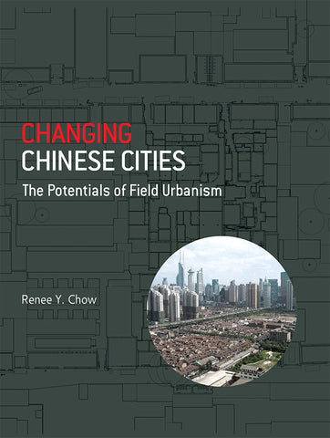 Changing Chinese Cities: The Potentials of Field Urbanism