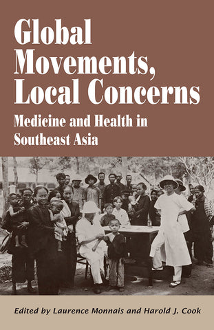 Global Movements, Local Concerns: Medicine and Health in Southeast Asia