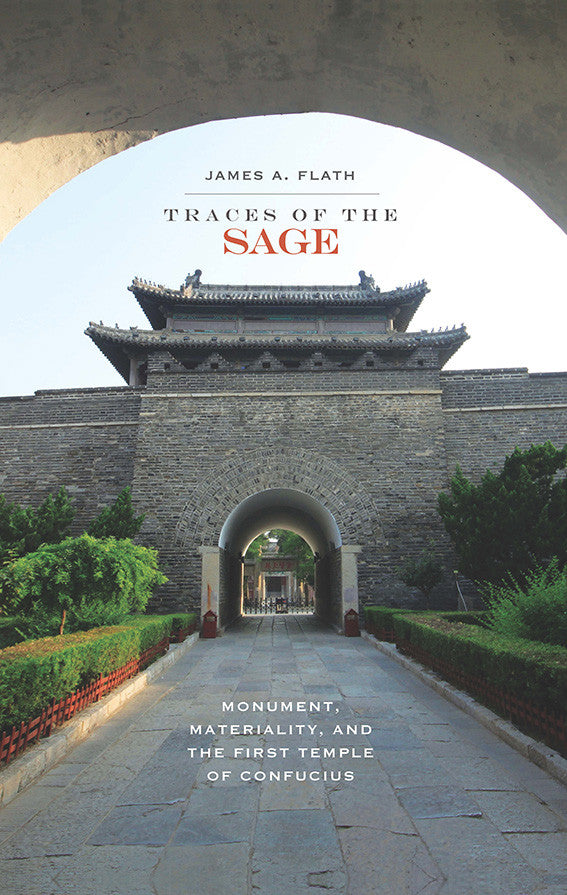 Traces of the Sage: Monument, Materiality and the First Temple of Confucius