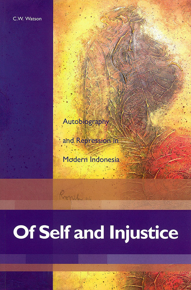 Of Self and Injustice: Autobiography and Repression in Modern Indonesia