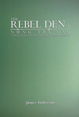 The Rebel Den of Nung Tri Cao: Loyalty and Identity along the Sino-Vietnamese Frontier