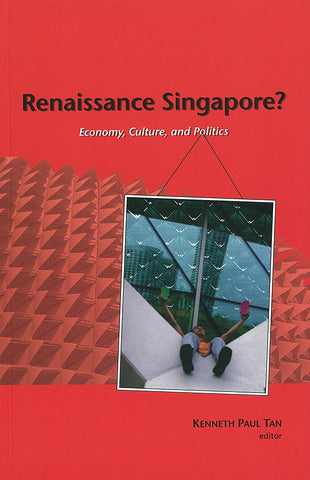 Renaissance Singapore? Economy, Culture, and Politics