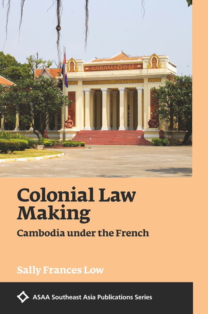 Colonial Law Making: Cambodia under the French