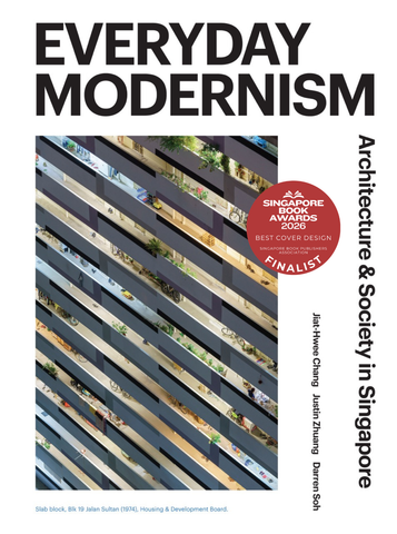 Everyday Modernism: Architecture and Society in Singapore