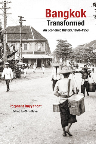 Bangkok Transformed: An Economic History, 1820–1950