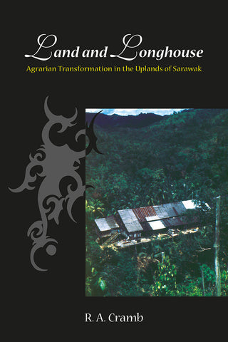 Land and Longhouse: Agrarian Transformation in the Uplands of Sarawak