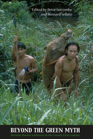 Beyond the Green Myth: Borneo's Hunter-gatherers in the 21st Century