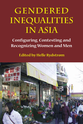 Gendered Inequalities in Asia: Configuring, Contesting and Recognizing Women and Men