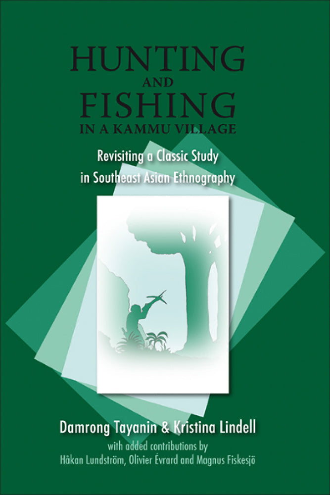 Hunting and Fishing in a Kammu Village: Revisiting a Classic Study in Southeast Asian Ethnography