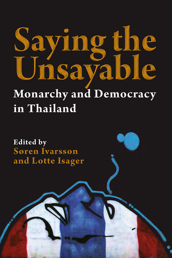 Saying the Unsayable: Monarchy and Democracy in Thailand