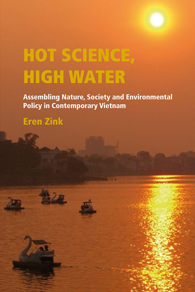 Hot Science, High Water: Assembling Nature, Society and Environmental Policy in Contemporary Vietnam