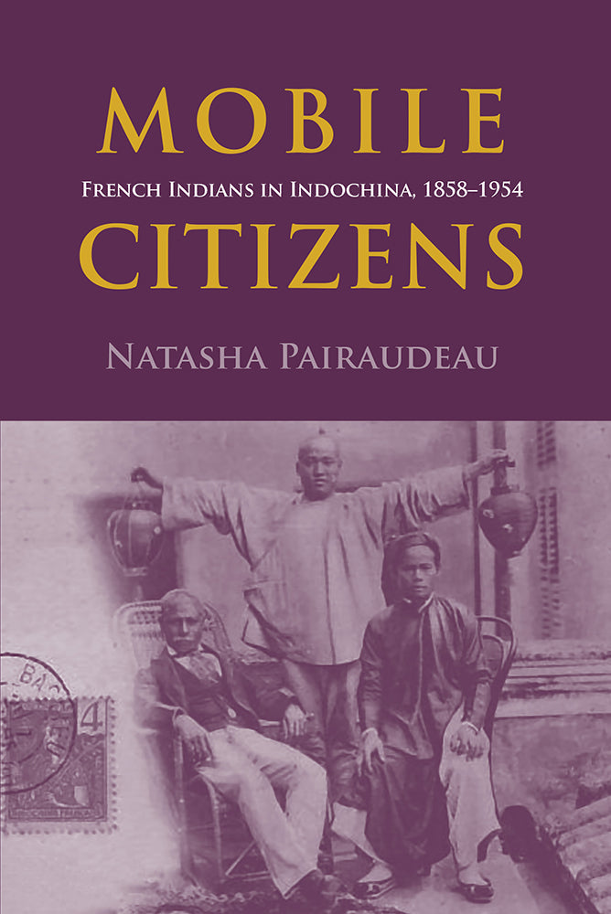 Mobile Citizens: French Indians in Indochina, 1858-1955