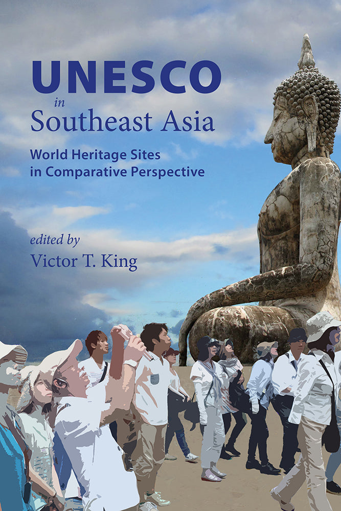 UNESCO in Southeast Asia: World Heritage Sites in Comparative Perspective