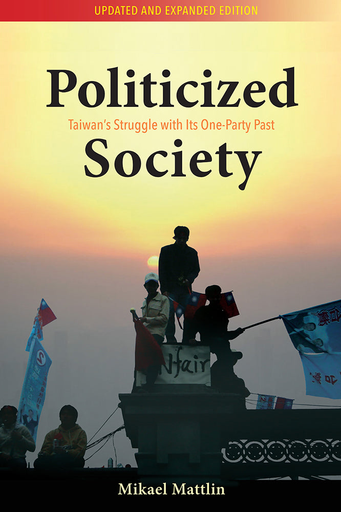 Politicized Society (2nd ed.): The Long Shadow of Taiwan's One-party Legacy