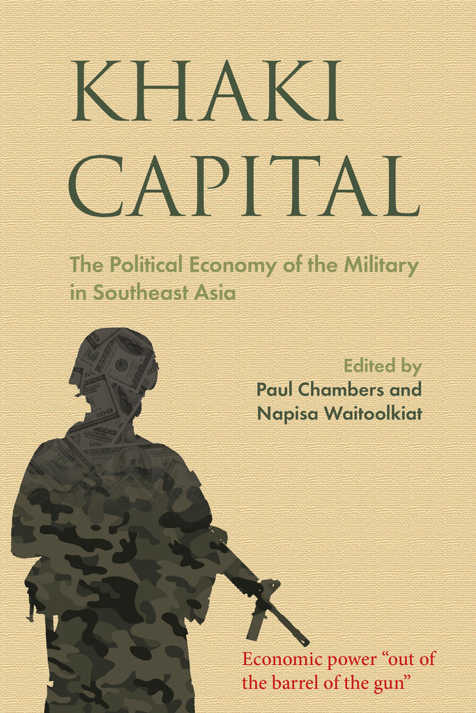 Khaki Capital: The Political Economy of the Military in Southeast Asia