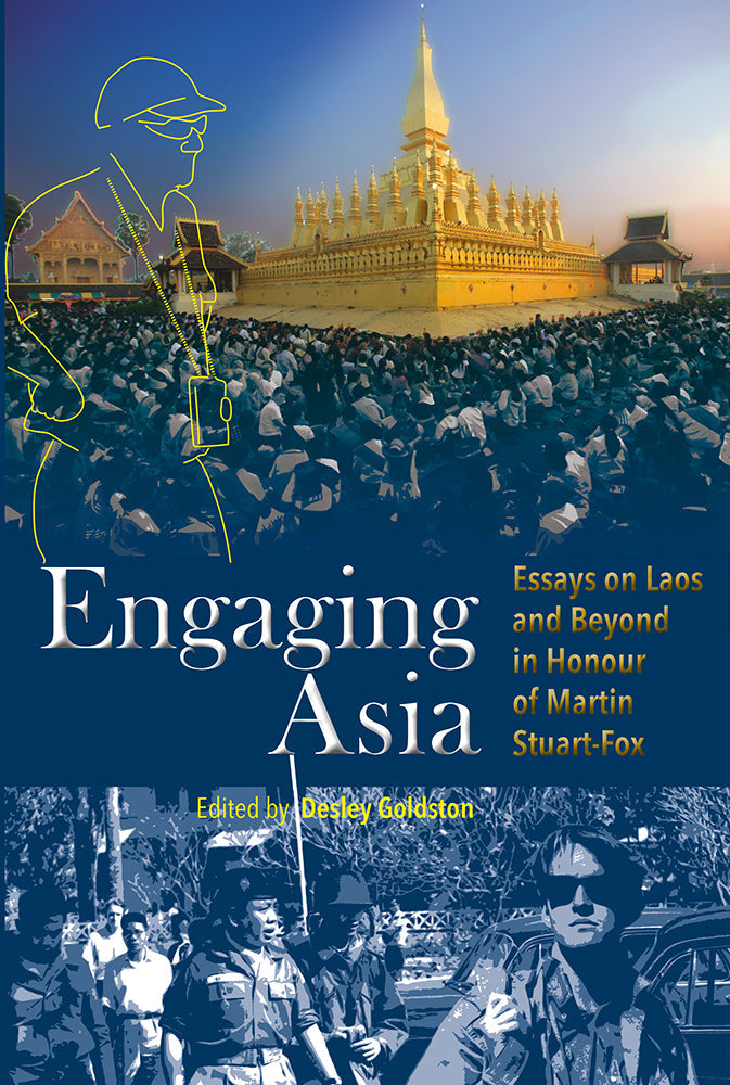 Engaging Asia: Essays on Laos and Beyond in Honour of Martin Stuart-Fox