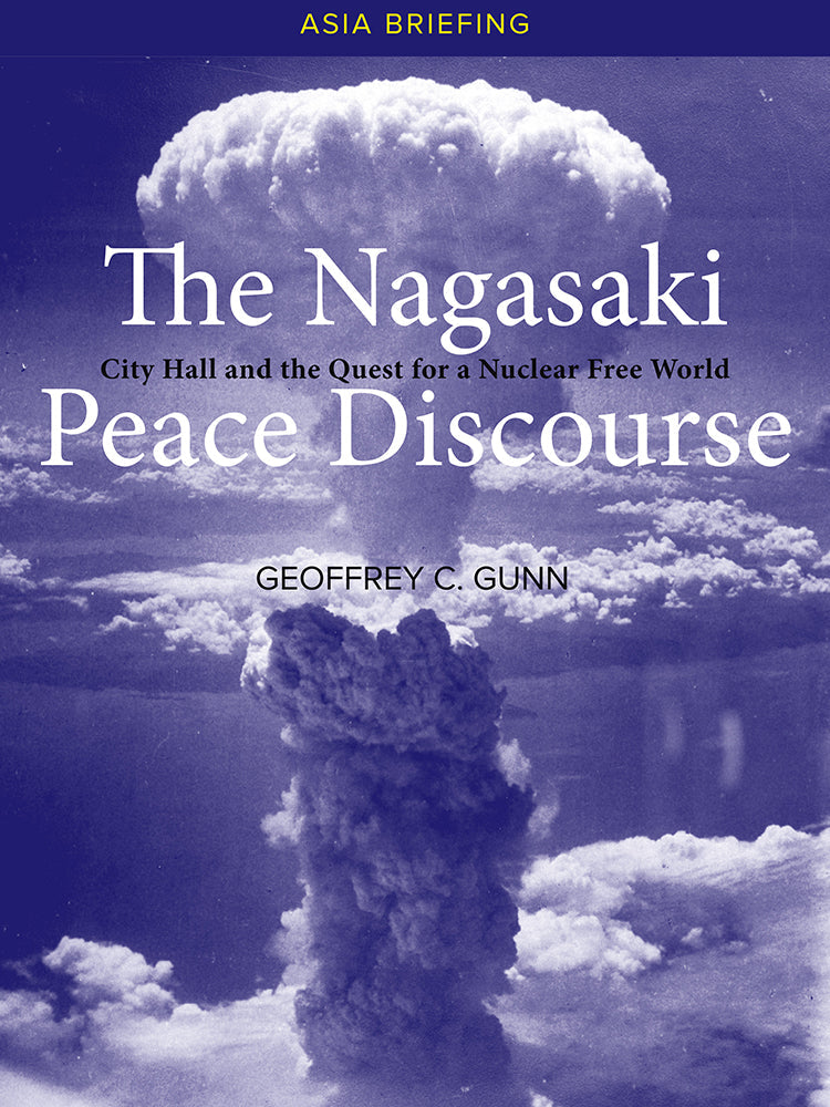 The Nagasaki Peace Discourse: City Hall and the Quest for a Nuclear Free World