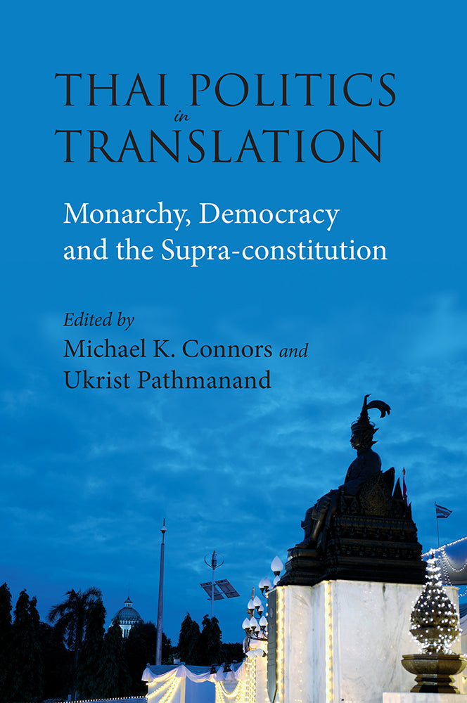 Thai Politics in Translation: Monarchy, Democracy and the Supra-constitution