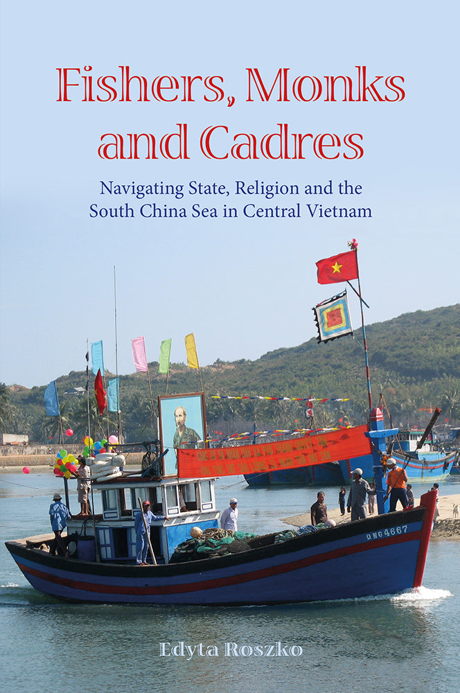 Fishers, Monks and Cadres: Navigating State, Religion and the South China Sea in Central Vietnam