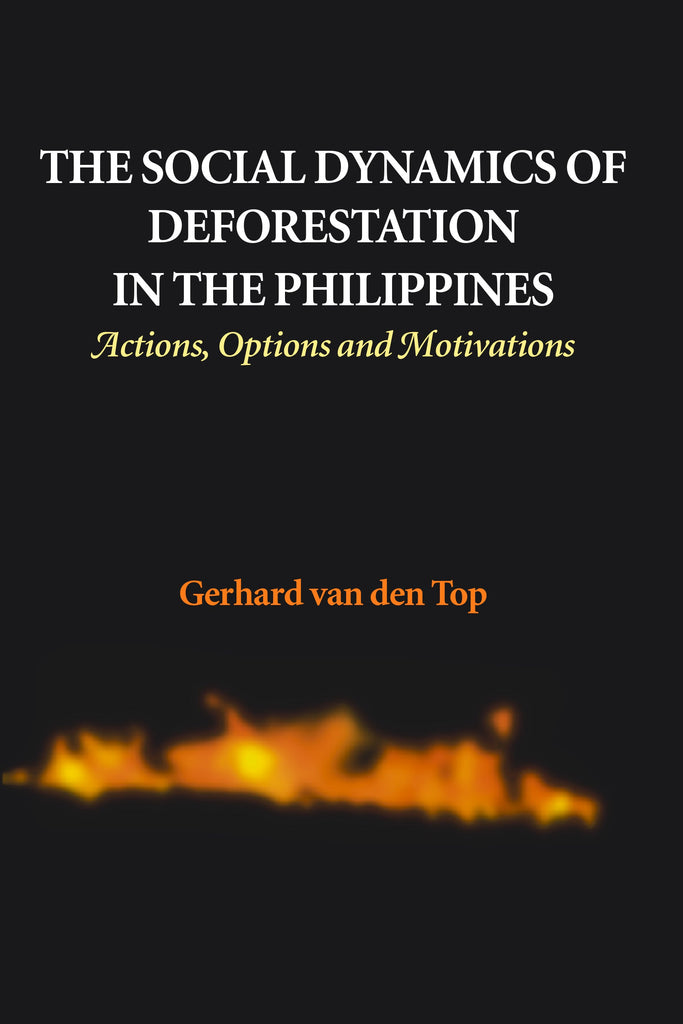 The Social Dynamics of Deforestation in the Philippines: Actions, Options and Motivations