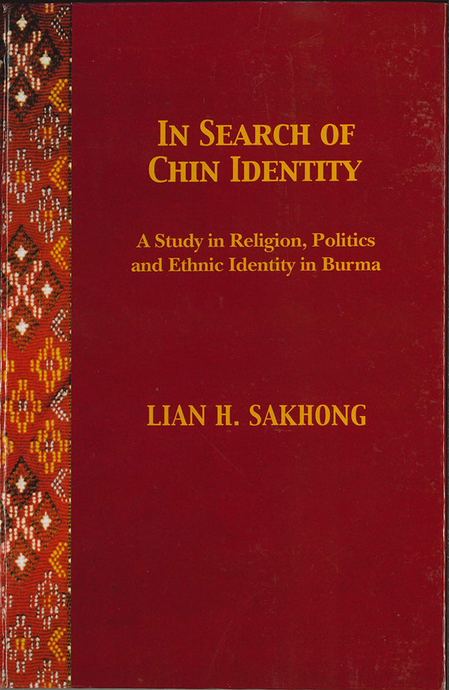 In Search of Chin Identity: A Study in Religion, Politics and Ethnic Identity in Burma