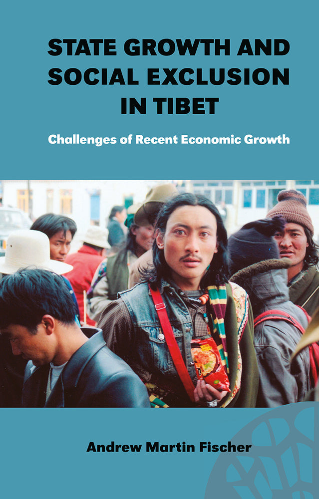 State Growth and Social Exclusion in Tibet: Challenges of Recent Economic Growth