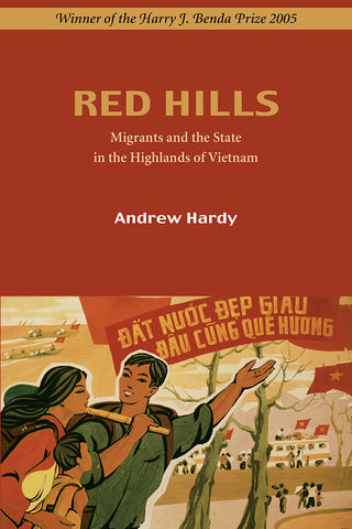 Red Hills: Migrants and the State in the Highlands of Vietnam