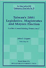 Taiwan's 2001 Legislative, Magistrates and Mayors Election: Further Consolidating Democracy?