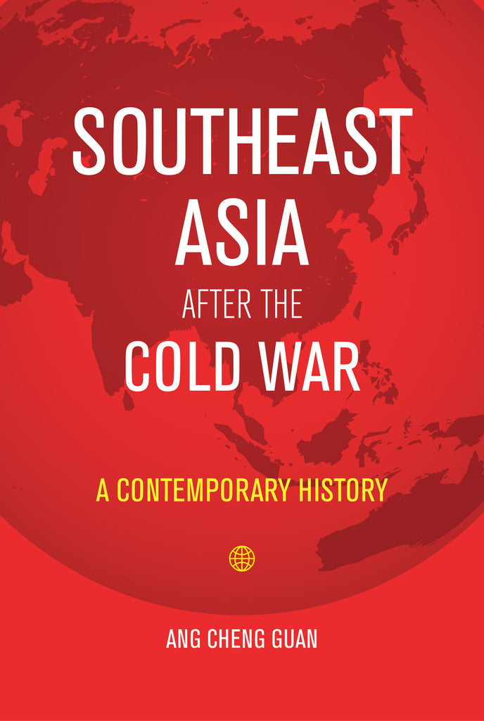 Southeast Asia After the Cold War: A Contemporary History