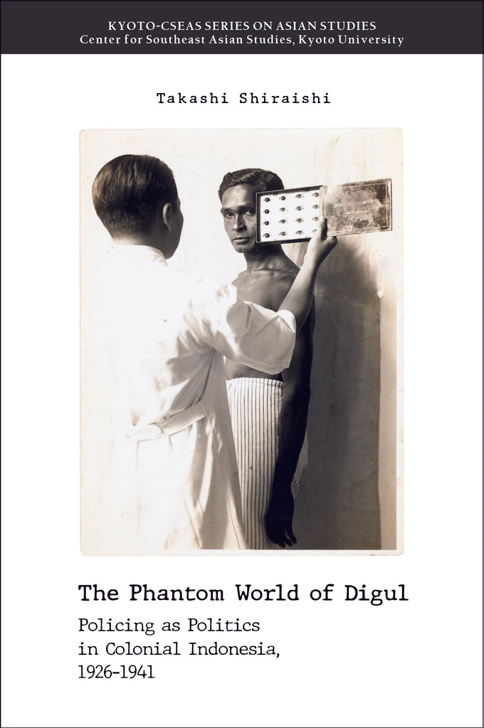 The Phantom World of Digul: Policing as Politics in Colonial Indonesia, 1926-1941
