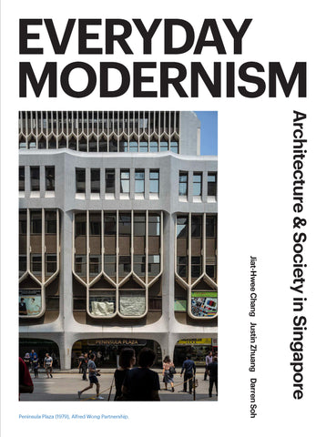 Everyday Modernism: Architecture and Society in Singapore