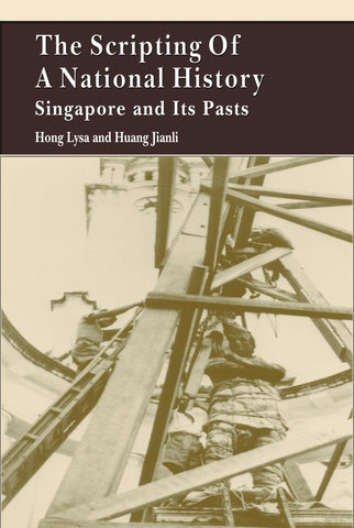 The Scripting of a National History: Singapore and Its Pasts