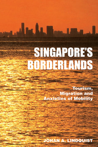 Singapore's Borderlands: Tourism, Migration and the Anxieties of Mobility
