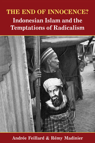 The End of Innocence? Indonesian Islam and the Temptations of Radicalism