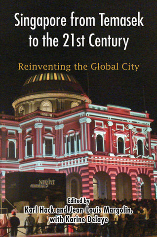 Singapore from Temasek to the 21st Century: Reinventing the Global City