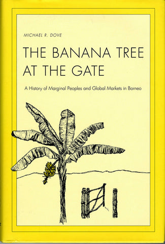 The Banana Tree at the Gate: A History of Marginal Peoples and Global Markets in Borneo