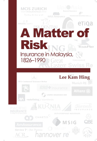 A Matter of Risk: Insurance in Malaysia, 1826-1990