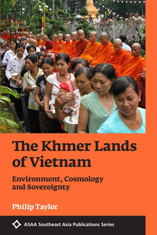 The Khmer Lands of Vietnam: Environment, Cosmology and Sovereignty