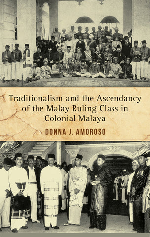 Traditionalism and the Ascendancy of the Malay Ruling Class in Malaya