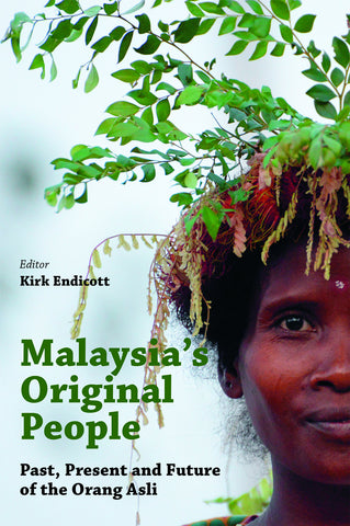 Malaysia's "Original People": Past, Present and Future of the Orang Asli