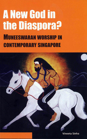 A New God in the Diaspora? Muneeswaran Worship in Contemporary Singapore